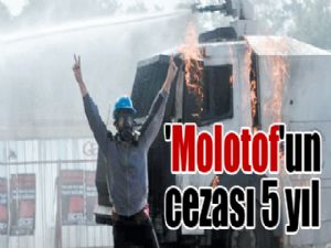'Molotof'un  cezası 5 yıl