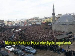 Mehmet Kırkıncı Hoca ebediyete uğurlandı