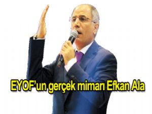 EYOF'un  gerçek mimarı  Efkan Alâ