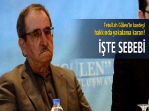 Fethullah Gülen'in kardeşi hakkında yakalama kararı