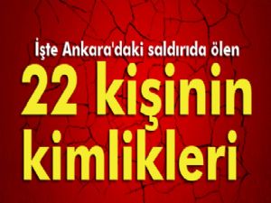 Ankara'daki saldırıda ölen 22 kişinin kimlikleri belli oldu