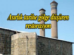 Asırlık Tarihe  gölge düşüren    RESTORASYON