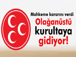 MHP olağanüstü kurultaya gidiyor!