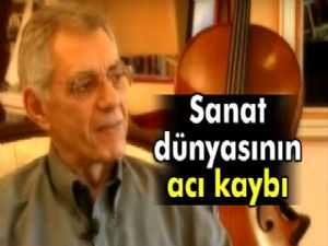 Sanat dünyasının acı kaybı