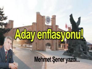 Aday enflasyonu!