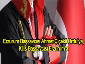 Erzurum Başsavcısı Ahmet Çiçekli Ordu'ya, Kilis Başsavcısı Erzurum'a