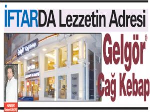 İFTARDA Lezzetin Adresi  Gelgör Cağ Kebap