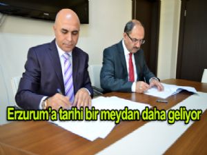 ERZURUM'A BİR TARİHİ MEYDAN DAHA GELİYOR