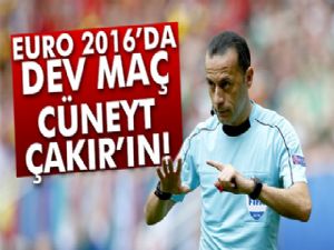 EURO 2016'da dev maç Cüneyt Çakır'ın!