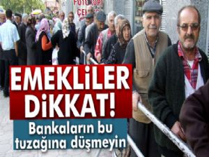 Bankalardan emeklilere kredi tuzağı