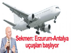 Sekmen: Erzurum-Antalya  UÇUŞLARI BAŞLIYOR