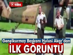 Genelkurmay Başkanı Hulusi Akar'dan ilk görüntü