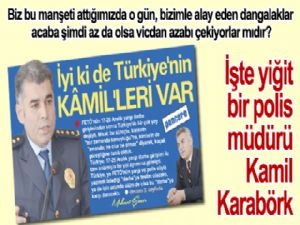 İşte yiğit bir polis müdürü Kamil Karabörk