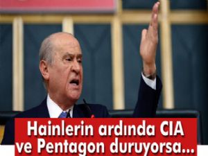 Bahçeli: Hainlerin ardında CIA ve Pentagon duruyorsa çok ciddi bir sorun var