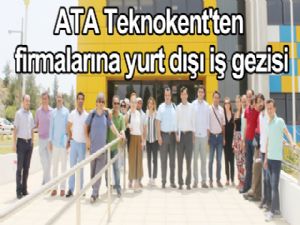 ATA Teknokent'ten  firmalarına yurt dışı iş gezisi