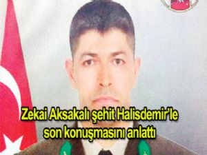 Zekai Aksakallı şehit Halisdemir'le  SON KONUŞMASINI ANLATTI