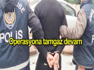 OPERASYONA tamgaz devam