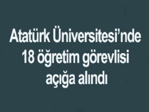 Atatürk Üniversitesi'nde 18 öğretim görevlisi açığa alındı