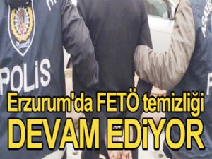 Erzurum'da FETÖ temizliği DEVAM EDiYOR