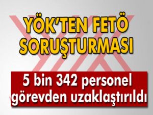 YÖK: '5 bin 342 personel görevden uzaklaştırıldı'