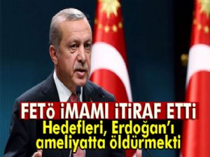 Hedefleri, Erdoğan'ı ameliyatta öldürmekti