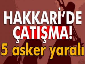 Çukurca'da çatışma: 5 asker yaralı