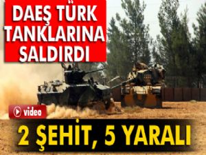 DEAŞ Türk tanklarına saldırdı: 2 şehit, 5 yaralı