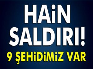 Hain saldırı: 9 şehit