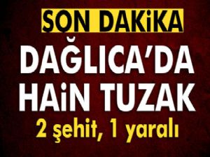 Dağlıca'da hain tuzak: 2 şehit, 1 yaralı