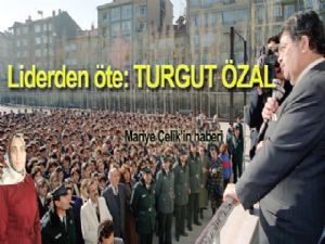 Liderden Öte: Turgut Özal