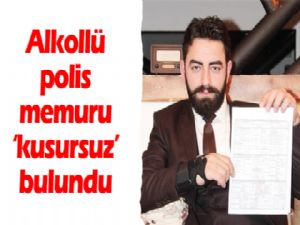 Alkollü polis memuru 'kusursuz' bulundu