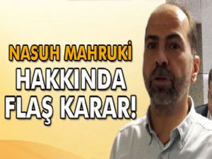 Nasuh Mahruki hakkında flaş karar!