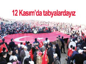 12 Kasım'da tabyalardayız