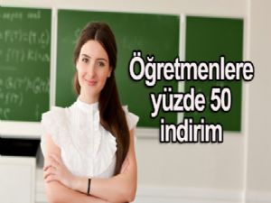 Öğretmenlere yüzde 50 indirim