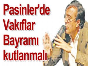 Pasinler'de Vakıflar  Bayramı kutlanmalı