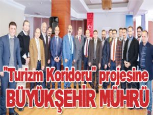 ''Turizm Koridoru'' projesine BÜYÜKŞEHİR MÜHRÜ