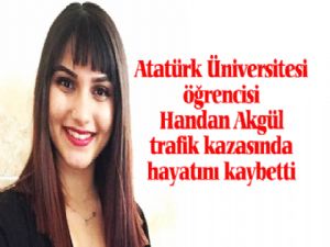 Üniversiteli Handan, trafik kazasında hayatını kaybetti