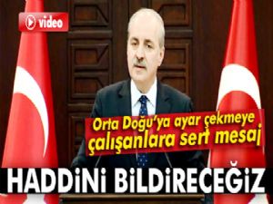 Kurtulmuş'tan sert mesaj: Haddini bildireceğiz