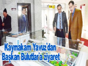 Kaymakam Yavuz'dan Başkan Bulutlar'a ziyaret