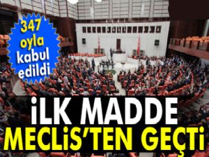 Anayasa değişiklik teklifi 1. maddesi 347 oy ile kabul edildi