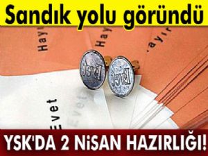 Sandık yolu göründü, YSK'da 2 Nisan hazırlığı