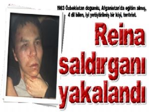 Reina saldırganı  yakalandı 