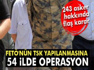 FETÖ'nün TSK yapılanmasına 54 ilde operasyon