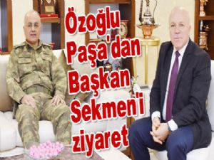 9. Kolordu Komutanı Tümgeneral Özoğlu, Başkan Sekmen'i ziyaret etti