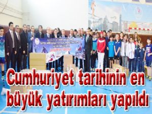 Cumhuriyet tarihinin en büyük yatırımları yapıldı