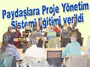 Paydaşlara Proje Yönetim Sistemi Eğitimi verildi