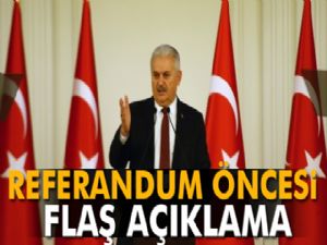 Başbakan Yıldırım'dan referandum öncesi flaş açıklama