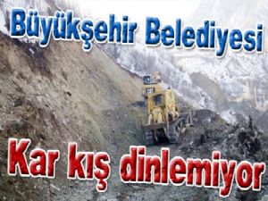 Büyükşehir kış mevsiminde bile kırsalda yol yapıyor