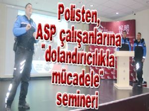 Polisten, ASP çalışanlarına 