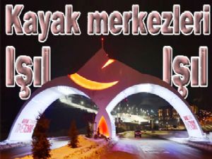 Kayak merkezleri ışıl ışıl